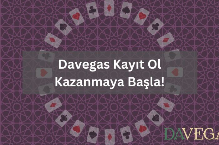 Davegas Kayıt Ol ve Kazanmaya Başla