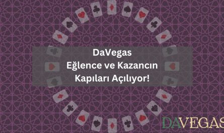 DaVegas ile Eğlence ve Kazancın Kapıları Açılıyor!