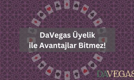 Davegas üyelik avantajları devam ediyor