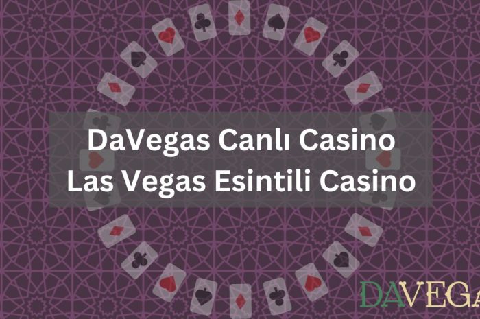 DaVegas Canlı Casino Las Vegas Esintili Casino