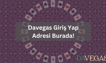 Davegas Giriş Yap Adresi Burada!